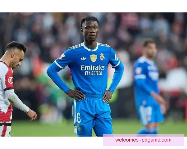 卡马文加闪耀欧冠联赛夜书写皇马中场新传奇篇章与助力球队迈向巅峰